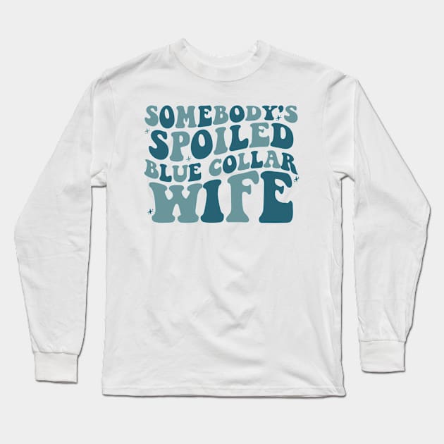 Blue Collar Wife Shirt, Blue Collar Wives Club Shirt, Wives tee, Spoiled wife tee, Collar wife tee, Blue collar tee Long Sleeve T-Shirt by Hamza Froug